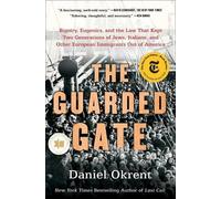 The Guarded Gate: Bigotry, Eugenics, and the Law That Kept Two Generations of Jews, Italians, and Other European Immigrants Out of America