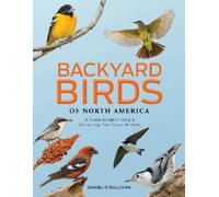 Backyard Birds of North America: A Guide to Identifying and Attracting Your Favorite Birds