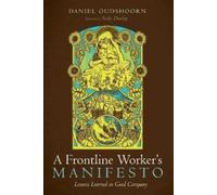 Daniel Oudshoorn A Frontline Worker's Manifesto (Tascabile)