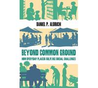 Daniel P. Aldrich Beyond Common Ground (Tascabile)