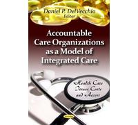 Daniel P. DelVe Accountable Care Organizations as a Model of Integra (Tascabile)