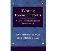 Daniel P. Greenfield Jack A. Gottschalk Writing Forensic Reports (Tascabile)
