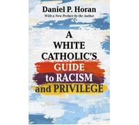 Daniel P. Horan, OF A White Catholic's Guide to Racism and Privileg (Tascabile)