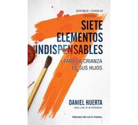 Daniel P. Huerta 7 caracteristicas de una crianza eficaz (Tascabile)