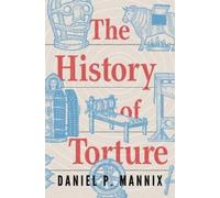 Daniel P Mannix The History of Torture (Tascabile)