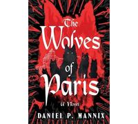 Daniel P Mannix The Wolves of Paris (Tascabile)