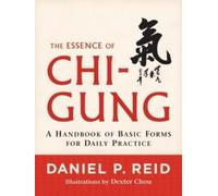 Daniel P. Reid The Essence of Chi-Gung (Tascabile)