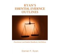 Daniel P Ryan Ryan's Essential Evidence Outlines (Tascabile)