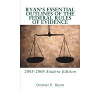 Daniel P Ryan Ryan's Essential Outlines of the Federal Rules of Evid (Tascabile)