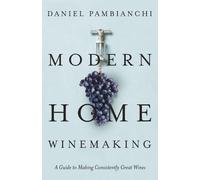 Daniel Pambianchi Modern Home Winemaking (Copertina rigida)