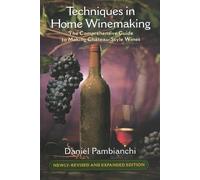 Daniel Pambianchi Techniques in Home Winemaking (Tascabile)