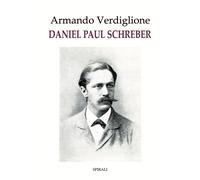 Daniel Paul Schreber - Verdiglione Armando