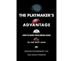 Daniel Peterson Leonard Zaichkowsky The Playmaker's Advantage (Tascabile)