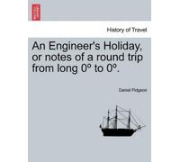 Daniel Pidgeon An Engineer's Holiday, or notes of a round trip from (Tascabile)