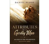 Daniel Ploof Attributes of a Godly Man (Tascabile) 40-Days in the Wilderness