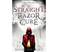 Daniel Polansky Low Town: The Straight Razor Cure (Tascabile)