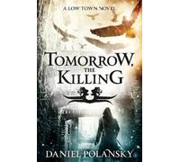 Daniel Polansky Tomorrow, the Killing (Tascabile)