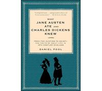 Daniel Pool What Jane Austen Ate and Charles Dickens Knew (Tascabile)