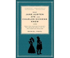 Daniel Pool What Jane Austen Ate and Charles Dickens Knew (Tascabile)