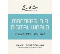 Daniel Post Senning Emily Post's Manners in a Digital World (Tascabile)