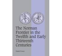 Daniel Power The Norman Frontier in the Twelfth and Early Thirteenth (Tascabile)