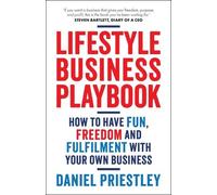 Daniel Priestley – Lifestyle Business Playbook – Divertimento, libertà e realizzazione – Tascabile