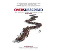 Daniel Priestley – Oversubscribed – How To Get People Lining Up To Do Business With You – 2ª ed.