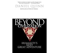 Daniel Quinn Beyond Civilization (Tascabile)