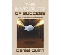 Daniel Quinn The Invisibility of Success (Tascabile)