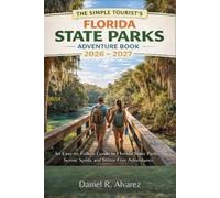 Daniel R. Alvarez The Simple Tourist`S Florida State Parks Adventure Book NUOVO