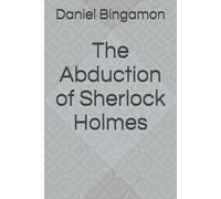Daniel R Bingamon The Abduction of Sherlock Holmes (Tascabile)