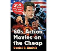 Daniel R. Budnik '80s Action Movies on the Cheap (Tascabile)
