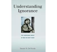 Daniel R. DeNicola Understanding Ignorance (Tascabile)