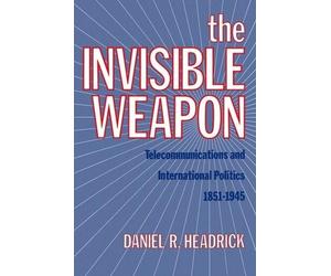 Daniel R. Headrick The Invisible Weapon (Tascabile)