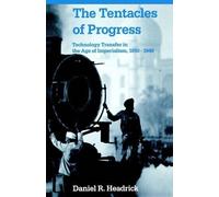 Daniel R. Headrick The Tentacles of Progress (Tascabile)