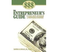 Daniel R. Hogan $$$ the Entrepreneur's Guide to Start, Grow, and Man (Tascabile)