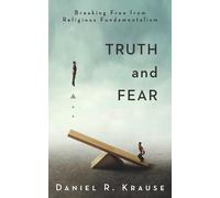 Daniel R Krause Truth and Fear (Tascabile)