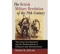 Daniel R. LeClai The British Military Revolution of the 19th Centur (Tascabile)