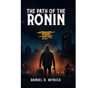 Daniel R Myrick The Path Of The Ronin (Copertina rigida)