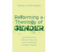Daniel R Patterson Reforming a Theology of Gender (Copertina rigida)