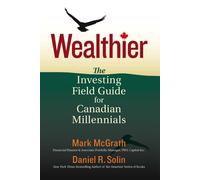 Wealthier: The Investing Field Guide for Canadian Millennials