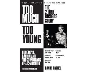 Daniel Rachel Too Much Too Young: The 2 Tone Records Story (Tascabile)