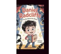 DANIEL RADCLIFFE: The Boy Behind the Magic