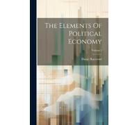 Daniel Raymond The Elements Of Political Economy; Volume 2 (Copertina rigida)