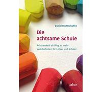 Daniel Rechtsch Die achtsame Schule: Achtsamkeit als Weg zu m (Copertina rigida)