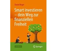 Daniel Reger Smart investieren - dein Weg zur finanziellen Freiheit (Tascabile)
