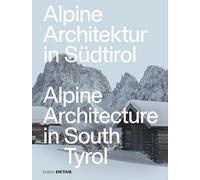 Daniel Reisch Alpine Architecture in South Tyrol (Tascabile) DETAIL Special