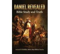 Daniel Revealed: Bible Study and Truth