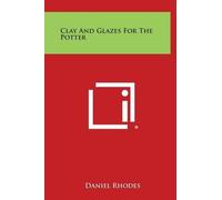 Daniel Rhodes Clay and Glazes for the Potter (Copertina rigida)