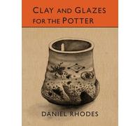 Daniel Rhodes Clay and Glazes for the Potter (Tascabile)